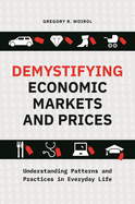 Demystifying Economic Markets and Prices: Understanding Patterns and Practices in Everyday Life