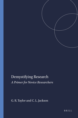 Demystifying Research: A Primer for Novice Researchers - Taylor, George R, and Jackson, Cynthia L