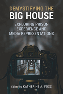 Demystifying the Big House: Exploring Prison Experience and Media Representations
