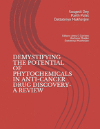 Demystifying the Potential of Phytochemicals in Anti-Cancer Drug Discovery-A Review