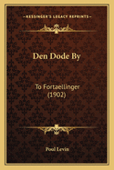 Den Dode By: To Fortaellinger (1902)