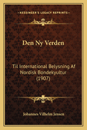 Den NY Verden: Til International Belysning AF Nordisk Bondekyultur (1907)