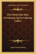 Den Romerske STATS Forfatning Og Forvaltning (1882)