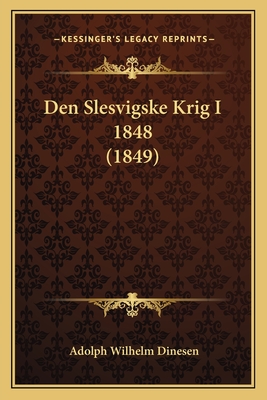Den Slesvigske Krig I 1848 (1849) - Dinesen, Adolph Wilhelm