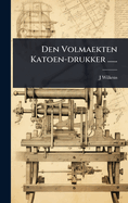 Den Volmaekten Katoen-drukker ......