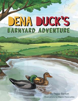 Dena Duck's Barnyard Adventure - Barton, Peggy