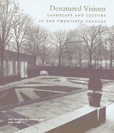 Denatured Visions: Landscape and Culture in the Twentieth Century - Rosenblum, Robert (Text by), and Scully, Vincent (Contributions by), and Adams, William Howard, Professor (Editor)
