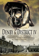 Denby and District: Chronicles of Clerics, Convicts, Corn Millers and Comedians - Heath, Chris