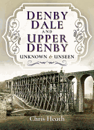 Denby Dale and Upper Denby: Unknown and Unseen