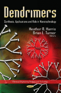 Dendrimers: Synthesis, Applications and Role in Nanotechnology