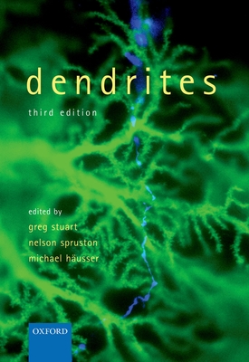 Dendrites - Stuart, Greg (Editor), and Spruston, Nelson (Editor), and Husser, Michael (Editor)