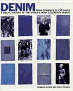 Denim: From Cowboys to Catwalks a Visual History of the World's Most Legendary Fabric