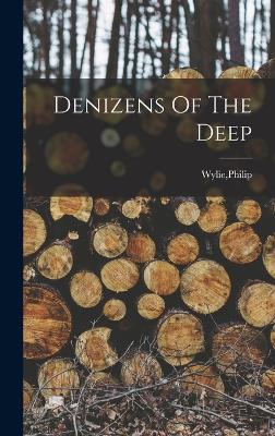 Denizens Of The Deep - Wylie, Philip