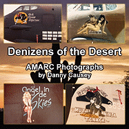 Denizens of the Desert: Amarc Photographs by Danny Causey