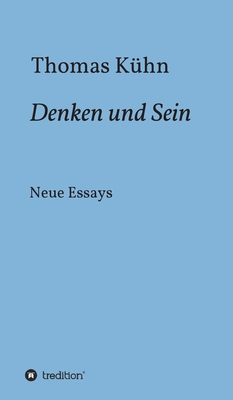 Denken und Sein: Neue Essays - K?hn, Thomas