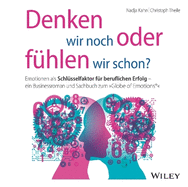 Denken wir noch oder fhlen wir schon?: Emotionen als Schlsselfaktor fr beruflichen Erfolg - ein Businessroman und Sachbuch zum "Globe of Emotions"