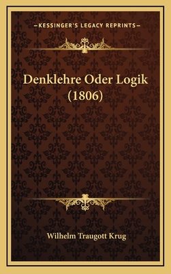 Denklehre Oder Logik (1806) - Krug, Wilhelm Traugott
