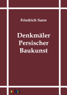 Denkm Ler Persischer Baukunst