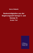 Denkwrdigkeiten aus der Regierungszeit Georgs II. und Georgs III.