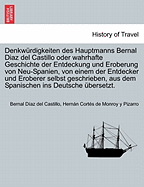 Denkwrdigkeiten des Hauptmanns Bernal Diaz del Castillo oder wahrhafte Geschichte der Entdeckung und Eroberung von Neu-Spanien, von einem der Entdecker und Eroberer selbst geschrieben, aus dem Spanischen ins Deutsche bersetzt. Dritter Band