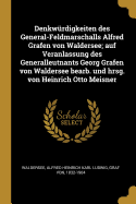 Denkw?rdigkeiten Des General-Feldmarschalls Alfred Grafen Von Waldersee; Auf Veranlassung Des Generalleutnants Georg Grafen Von Waldersee Bearb. Und Hrsg. Von Heinrich Otto Meisner