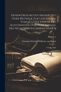 Denkw?rdigkeiten Meiner Zeit Oder Beitr?ge Zur Geschichte Vom Letzten Viertel Des Achtzehnten Und Vom Anfang Des Neunzehnten Jahrhunderts: 1778 Bis 1806; Volume 2
