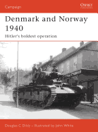 Denmark and Norway 1940: Hitler's Boldest Operation