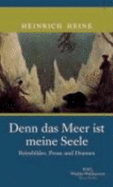 Denn Das Meer Ist Meine Seele: Reisebilder, Prosa Und Dramen - Heine, Heinrich