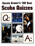 Dennis Graver's 100 Best Scuba Quizzes