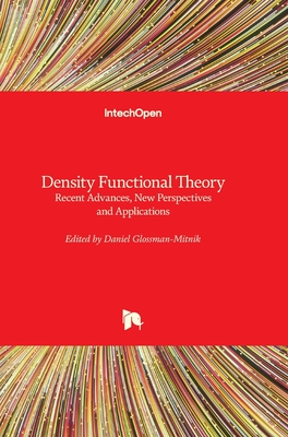 Density Functional Theory: Recent Advances, New Perspectives and Applications - Glossman-Mitnik, Daniel (Editor)