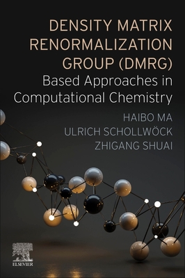 Density Matrix Renormalization Group (Dmrg)-Based Approaches in Computational Chemistry - Ma, Haibo, and Schollwck, Ulrich, and Shuai, Zhigang