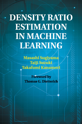 Density Ratio Estimation in Machine Learning - Sugiyama, Masashi, and Suzuki, Taiji, and Kanamori, Takafumi