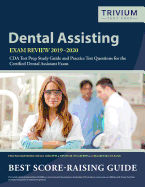 Dental Assisting Exam Review 2019-2020: Cda Test Prep Study Guide and Practice Test Questions for the Certified Dental Assistant Exam