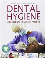 Dental Hygiene: Applications to Clinical Practice: Applications to Clinical Practice