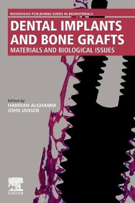 Dental Implants and Bone Grafts: Materials and Biological Issues - Alghamdi, Hamdan (Editor), and Jansen, John (Editor)