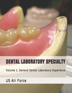 Dental Laboratory Specialty: Volume 1. General Dental Laboratory Experience