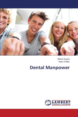 Dental Manpower - Gupta Rahul, and Yadav Vipul