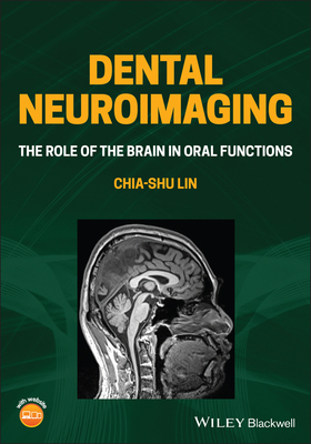 Dental Neuroimaging: The Role of the Brain in Oral Functions - Lin, Chia-shu