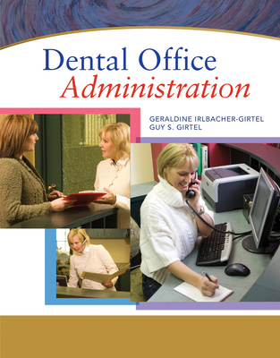 Dental Office Administration - Irlbacher, Geraldine S, and Girtel, Guy S