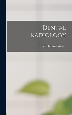 Dental Radiology - Satterlee, Francis Le Roy