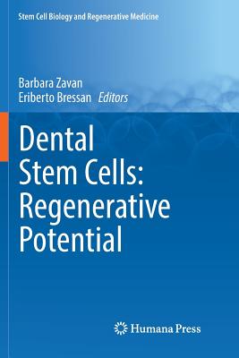 Dental Stem Cells: Regenerative Potential - Zavan, Barbara (Editor), and Bressan, Eriberto (Editor)