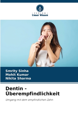 Dentin - ?berempfindlichkeit - Sinha, Smrity, and Kumar, Mohit, and Sharma, Nikita