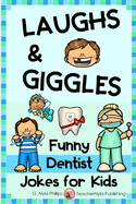 Dentist Jokes for Kids: Toothy Q&A Jokes, Knock-knock Jokes, and Tongue Twisters
