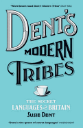 Dent's Modern Tribes: The Secret Languages of Britain