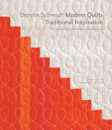 Denyse Schmidt: Modern Quilts, Traditional Inspiration: 20 New Designs with Historic Roots