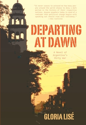 Departing at Dawn: A Novel of Argentina's Dirty War - Lis, Gloria, and Weldon, Alice (Translated by)