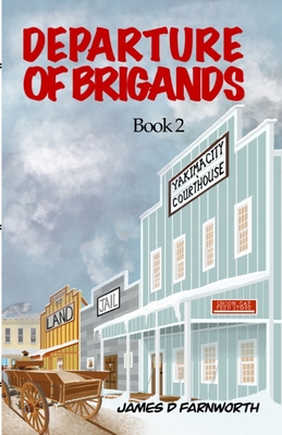 Departure of Brigands: Book 2 - Edholm, Carol J (Editor), and Farnworth, James Darren