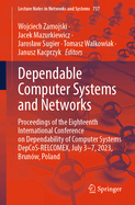 Dependable Computer Systems and Networks: Proceedings of the Eighteenth International Conference on Dependability of Computer Systems DepCoS-RELCOMEX, July 3-7, 2023, Brunw, Poland