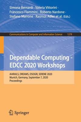 Dependable Computing - Edcc 2020 Workshops: Ai4rails, Dreams, Dsogri, Serene 2020, Munich, Germany, September 7, 2020, Proceedings - Bernardi, Simona (Editor), and Vittorini, Valeria (Editor), and Flammini, Francesco (Editor)