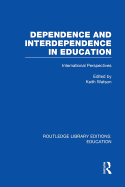 Dependence and Interdependence in Education: International Perspectives